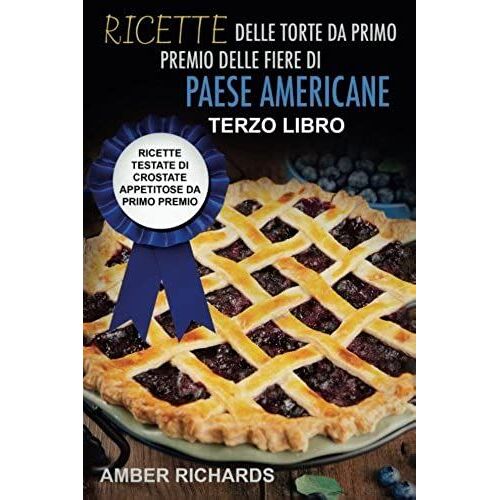 Ricette Delle Torte Da Primo Premio Delle Fiere Di Paese Americane