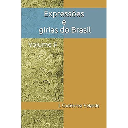 Expressões E Gírias Do Brasil: Volume Ii