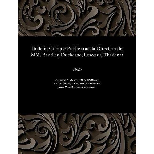 Bulletin Critique Publié Sous La Direction De Mm. Beurlier, Duchesne, Lescoeur, Thédenat