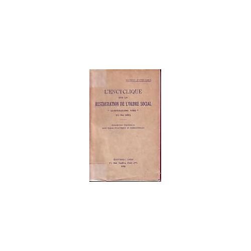 Encyclique (L') Sur La Restauration De L'ordre Social "Quadragesimo Anno" (15 Mai 1931)