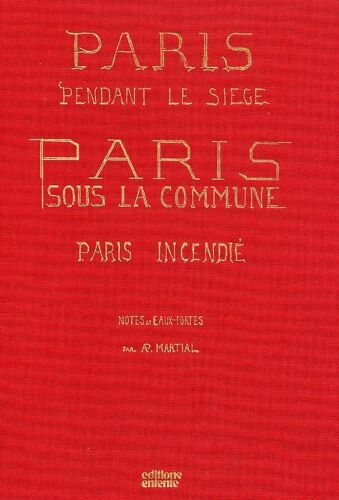 Paris Pendant Le Siège / Paris Sous La Commune / Paris Incendié