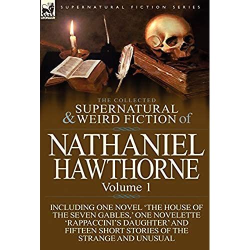 The Collected Supernatural And Weird Fiction Of Nathaniel Hawthorne