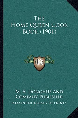 The Home Queen Cook Book (1901)