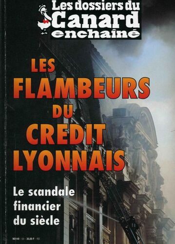 Les Dossiers Du Canard Enchainé N° 64 : Les Flambeurs Du Crédit Lyonnais