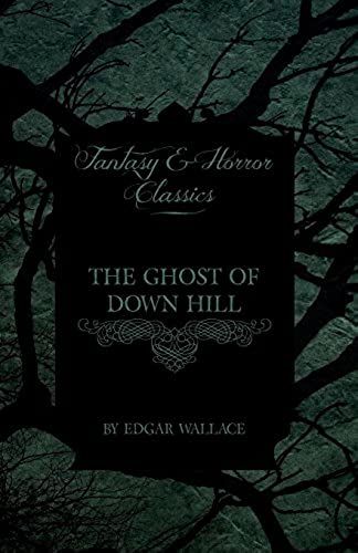 The Ghost Of Down Hill (Fantasy And Horror Classics)