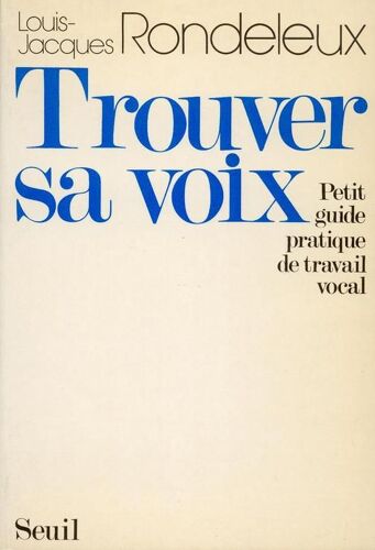 Trouver Sa Voix - Petit Guide Pratique De Travail Vocal