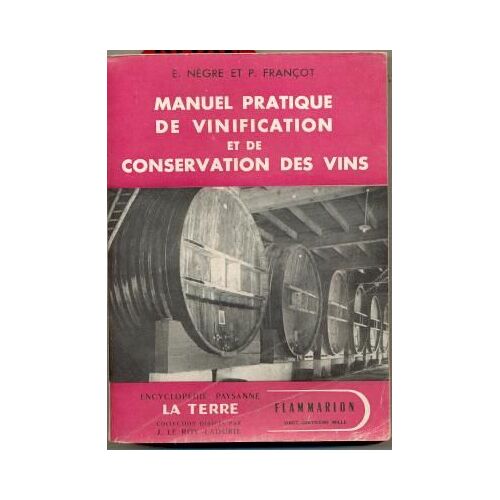 Manuel Pratique De Vinification Et De Conservation Des Vins