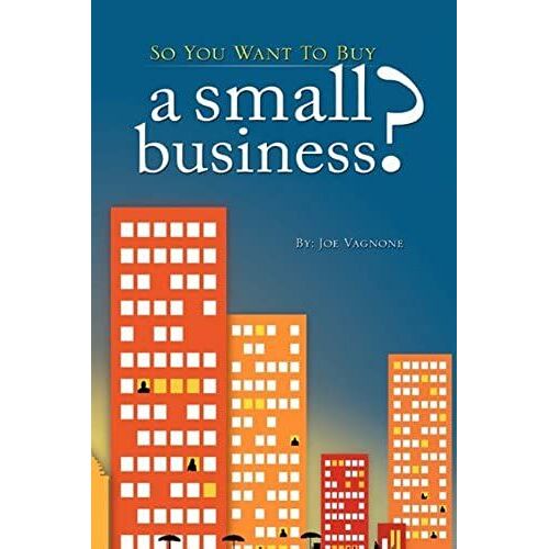 So You Want To Buy A Small Business