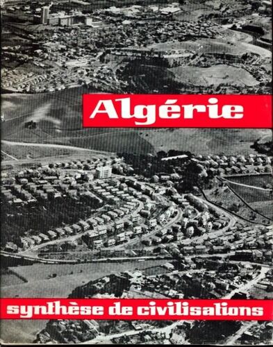 Algérie. Synthèse De Civilisations.