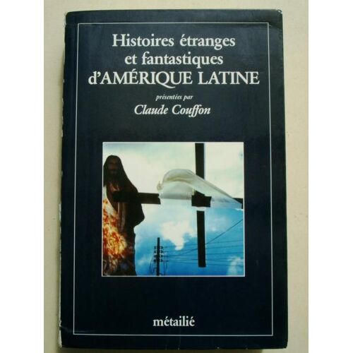Histoires Etranges D'amerique Latine
