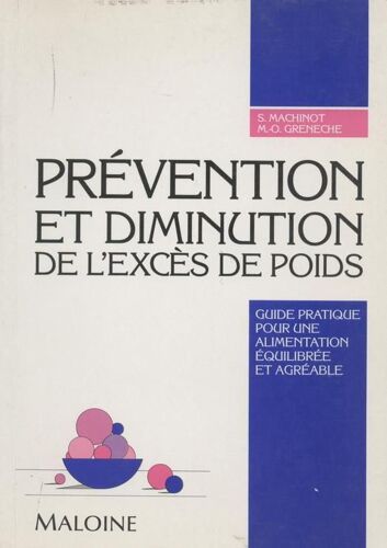Prévention Et Diminution De L'excès De Poids - Guide Pratique Pour Une Alimentation Équilibrée Et Agréable