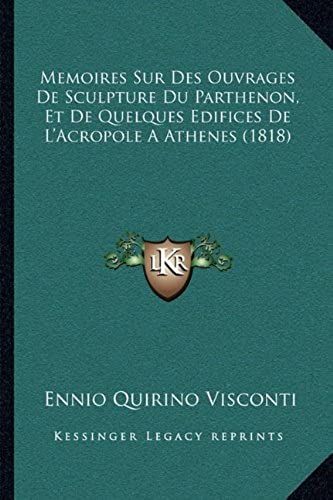 Memoires Sur Des Ouvrages De Sculpture Du Parthenon, Et De Quelques Edifices De L'acropole A Athenes (1818)