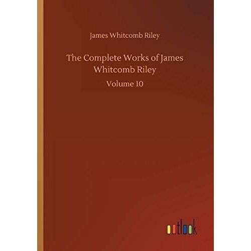 The Complete Works Of James Whitcomb Riley