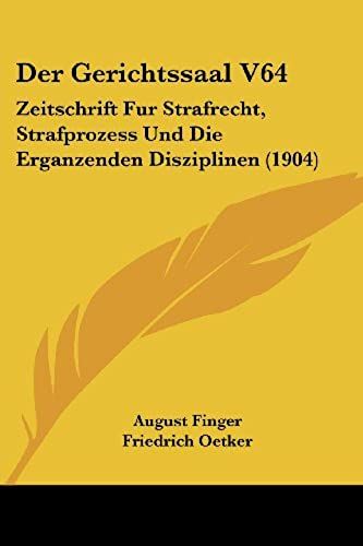 Der Gerichtssaal V64: Zeitschrift Fur Strafrecht, Strafprozess Und Die Erganzenden Disziplinen (1904)
