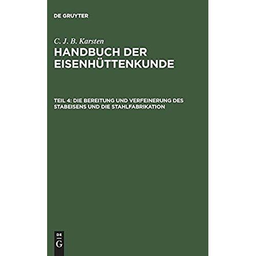 Die Bereitung Und Verfeinerung Des Stabeisens Und Die Stahlfabrikation