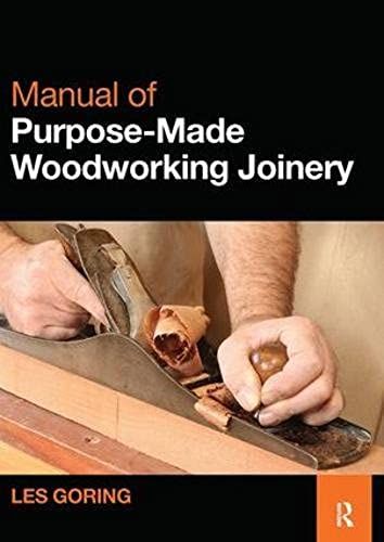 Manual Of Purpose-Made Woodworking Joinery