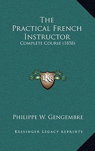 The Practical French Instructor: Complete Course (1858)