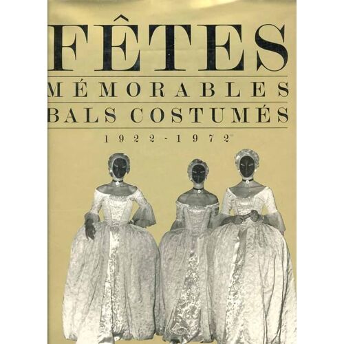 Fêtes Mémorables, Bals Costumés - 1922-1972