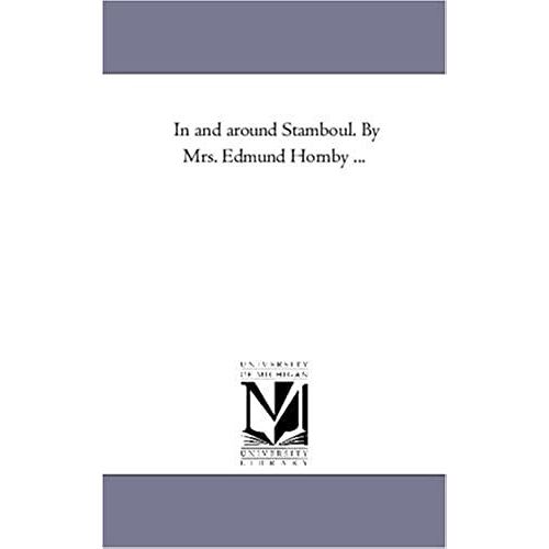 In And Around Stamboul. By Mrs. Edmund Hornby ...