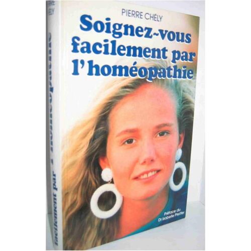 Soignez-Vous Facilement Par L'homeopathie