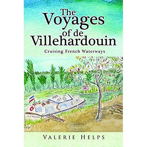 The Voyages Of De Villehardouin - Cruising French Waterways