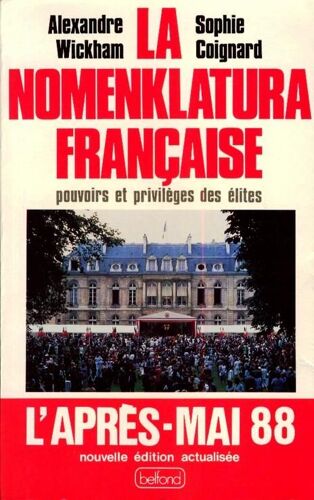La Nomenklatura Francaise: Pouvoirs Et Privilèges Des Élites