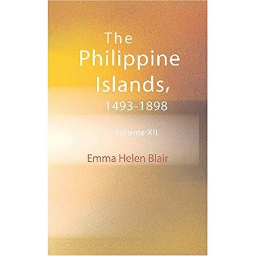 The Philippine Islands 1493-1898: Volume Xii 1601-1604