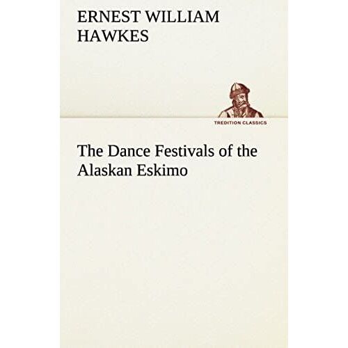 The Dance Festivals Of The Alaskan Eskimo