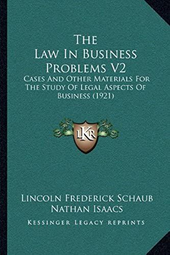 The Law In Business Problems V2: Cases And Other Materials For The Study Of Legal Aspects Of Business (1921)