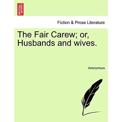 The Fair Carew; Or, Husbands And Wives.