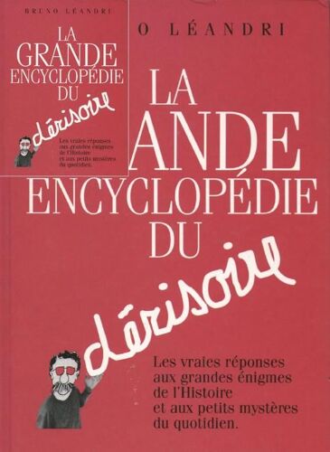 La Grande Encyclopédie Du Dérisoire