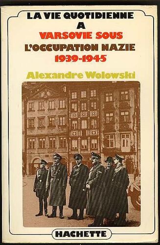 La Vie Quotidienne À Varsovie Sous L'occupation Nazie 1939-1945