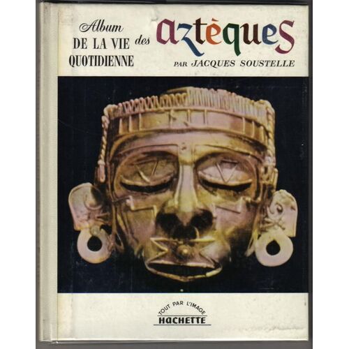Album De La Vie Quotidienne Des Azteques