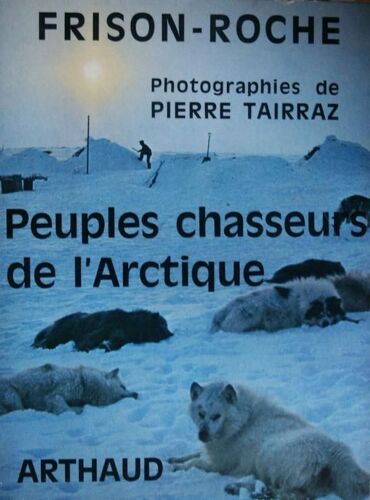 Peuples Chasseurs De L'arctique. Photographies De Pierre Tairaz