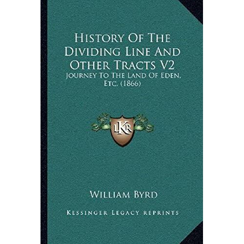 History Of The Dividing Line And Other Tracts V2: Journey To The Land Of Eden, Etc. (1866)