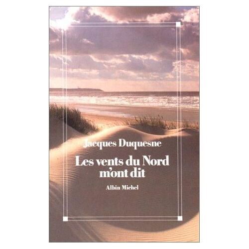 Les Vents Du Nord M'ont Dit : Chroniques, Souvenirs Et Reves
