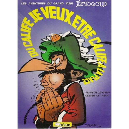 Iznogoud Je Veux Être Calife À La Place Du Grand Calife