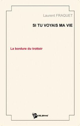 Si Tu Voyais Ma Vie Tome 1 : La Bordure Du Trottoir