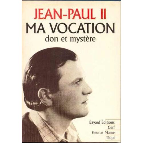Ma Vocation, Don Et Mystère - A L'occasion Du 50ème Anniversaire De Mon Ordination Sacerdotale