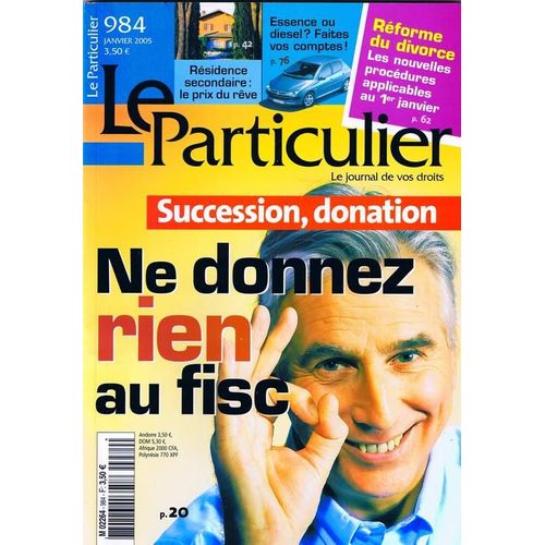Le Particulier N° 984 : Succession/Donation Ne  Donnez Rien Au Fisc
