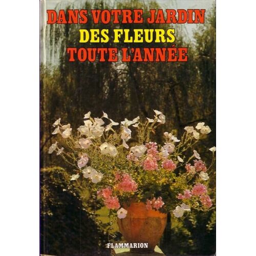 Dans Votre Jardin, Des Fleurs Toute L'année