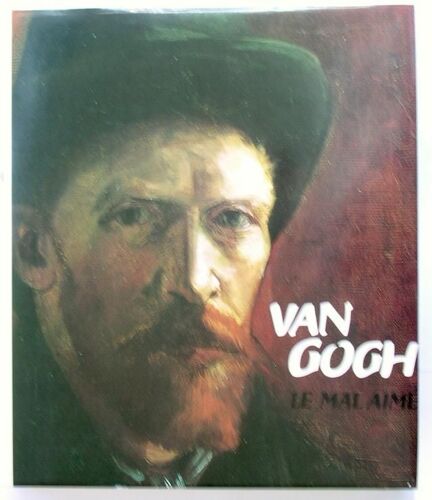 Van Gogh - Le Mal Aimé