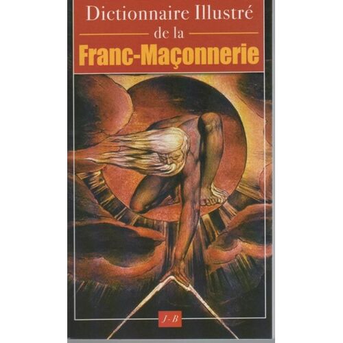 Dictionnaire Illustré De La Franc-Maçonnerie
