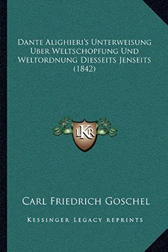 Dante Alighieri's Unterweisung Uber Weltschopfung Und Weltordnung Diesseits Jenseits (1842)