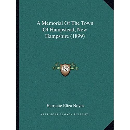 A Memorial Of The Town Of Hampstead, New Hampshire (1899)