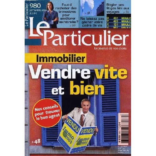 Le Particulier N° 980, Immobilier, Vendre Vite Et Bien - Retraite Et Rachat De Trimestre - Préserver Son Cadre De Vie - Litiges Et Voyages