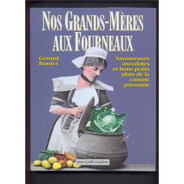 Nos Grands-Mères Aux Fourneaux - Savoureuses Anecdotes