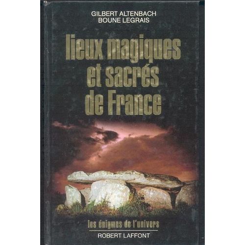 Lieux Magiques Et Sacrés De France