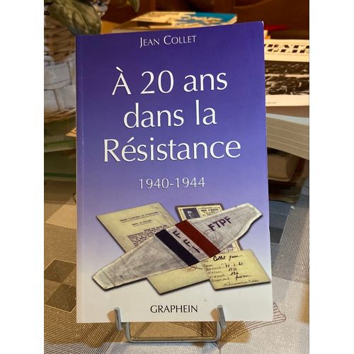 À 20 Ans Dans La Résistance 1940-1944 Jean Collet