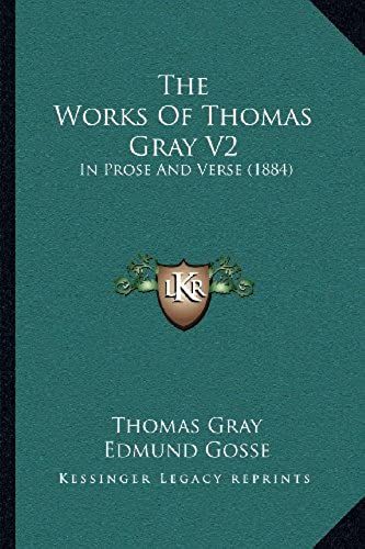 The Works Of Thomas Gray V2: In Prose And Verse (1884)